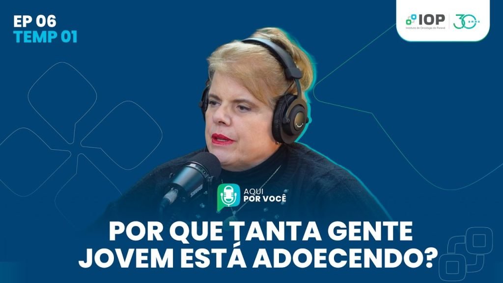 por que tanta gente jovem está adoecendo? podcast aqui por você